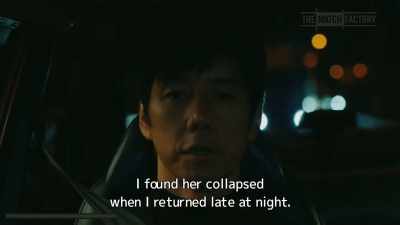 I found her collapsed
when I returned late at night. - Drive My Car