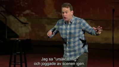 I go, "Sorry about that!"
And I jog off stage. - Mike Birbiglia: Thank God for Jokes