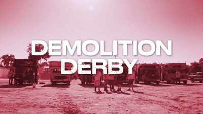 "I got two words for you
demolition derby" - The World According to Jeff Goldblum