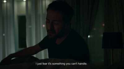 I just fear it's something you can't handle. - Folklore