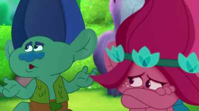 I just wanted you
to be realistic about - Trolls: TrollsTopia