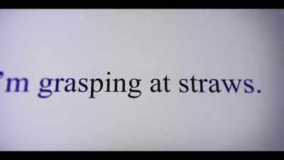 I lamented that I felt
I was grasping at straws. - I'll Be Gone in the Dark