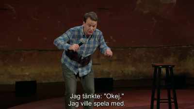 I was like, "All right."
I was trying to be a team player. - Mike Birbiglia: Thank God for Jokes