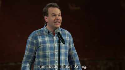 I was like,
"At least he's rooting for me." - Mike Birbiglia: Thank God for Jokes