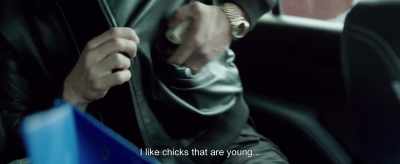 I like chicks that are young... - The Informer