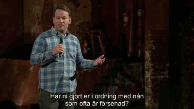I mean, you ever get ready for something
with a late person? - Mike Birbiglia: Thank God for Jokes