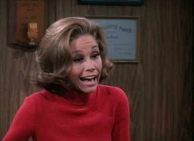 I mean, you take away
Gloria Steinem's super intellect - Being Mary Tyler Moore