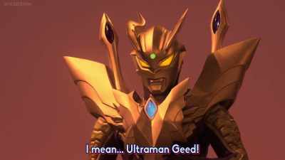 I mean, ultraman geed. - Ultraman Geed the Movie: Connect! The Wishes!!