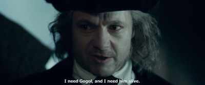 I need Gogol, and I need him alive. - Gogol. Viy