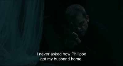 I never asked how Philippe
got my husband home. - Monsieur Spade