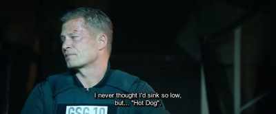 I never thought I'd sink so low,
but... "Hot Dog". - Hot Dog