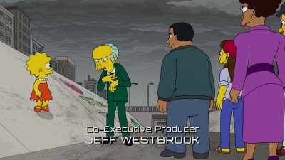 I own this land,
and I decide what grows here. Nothing. - The Simpsons: The Past and the Furious