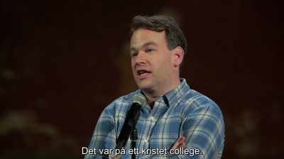 I was performing
at a Christian college, and, uh... - Mike Birbiglia: Thank God for Jokes