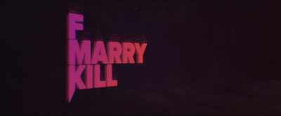 ♪ I'’m gonna kill you ♪ - F Marry Kill