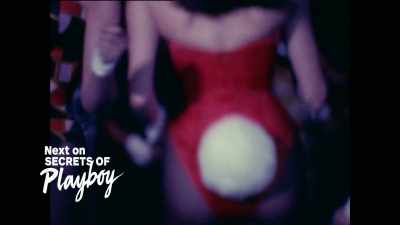 I think everybody had that 
desire to be a Playboy Bunny. - Secrets of Playboy