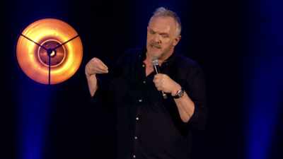 I thought, "That's gonna slow her down
at least." - Greg Davies: You Magnificent Beast