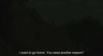 I want to go home. You need another reason? - Monstrum