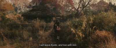 I will leave Kyoto, and live with him. - Rurouni Kenshin: The Beginning