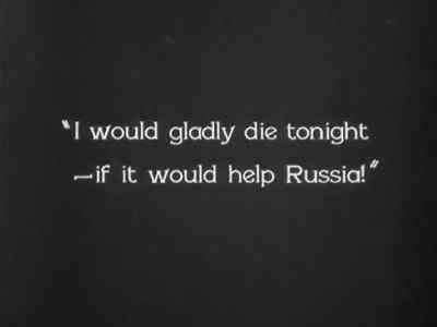 "I would gladly die tonight ...
if it would help Russia!" - The Last Command