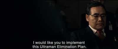I would like you to implement
this Ultraman Elimination Plan. - Shin Ultraman