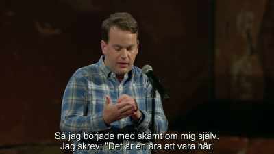 I wrote, "It's an honor to be here, - Mike Birbiglia: Thank God for Jokes