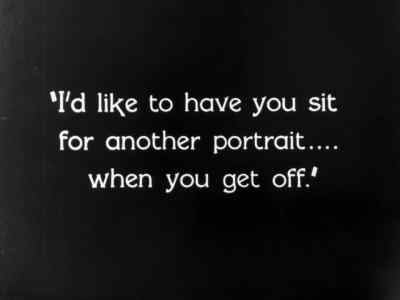 I'd like to have you sit for
another portrait... - The Cameraman