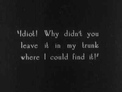 "Idiot! Why didn't you leave it in
my trunk where I could find it!" - Zaza