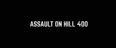If anyone can take Hill 400,
it's these men. - Assault on Hill 400
