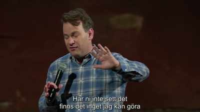 If you haven't seen it,
there is nothing I could do - Mike Birbiglia: Thank God for Jokes