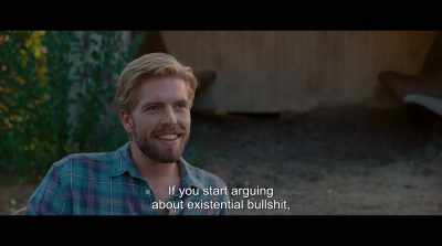 If you start arguing
about existential bullshit, - Lake of Death