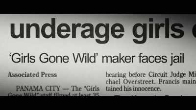 If they won, Joe would be
looking at decades in prison. - Girls Gone Wild: The Untold Story