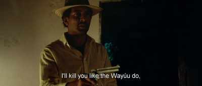I'll kill you like the Wayúu do, - Birds of Passage