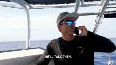 I'll set up a time
and we'll come in - Deadliest Catch: Bloodline