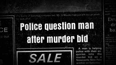 In 1986 in Dundrum,
they had tried to kill
John O'Rourke, - No Stone Unturned