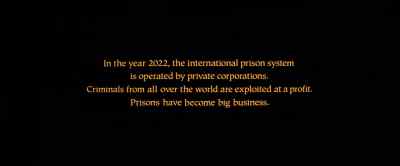 In the year 2022,
the international prison system - No Escape