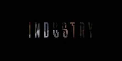 ♪ ("INDUSTRY"
THEME MUSIC PLAYING) ♪ - Industry