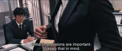 Initial impressions are important.
I'll keep that in mind. - Shin Ultraman