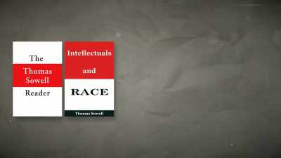 "Intellectuals and Race," 2013. - Thomas Sowell: Common Sense in a Senseless World