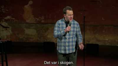 It was in the woods.
It was in the woods. - Mike Birbiglia: Thank God for Jokes
