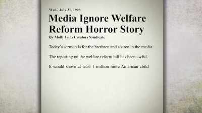 It would shove at least
one million more - Raise Hell: The Life & Times of Molly Ivins