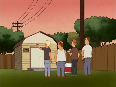 It's a really
good shed, Hank. - King of the Hill