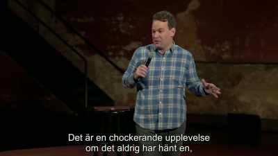 It's a shocking experience
if you've never had it happen, - Mike Birbiglia: Thank God for Jokes