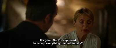 It's great. But I'm supposed
to accept everything unconditionally? - Up for Love