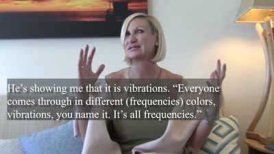 It's like everybody comes in
certain colors, vibrations, - Hacking the Afterlife