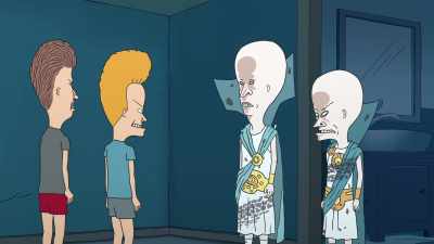 - It's safe to say,
we were making it - Beavis and Butt Head Do the Universe