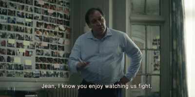 Jean, I know you enjoy watching us fight, - The Staircase