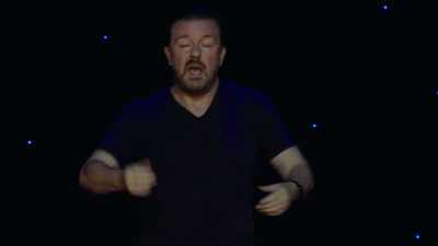 Just so I could do all that, - Ricky Gervais: Humanity