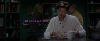 Just kicked your door, by the way. - Wallbanger