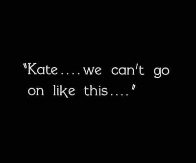 Kate... we can't go on like this... - City Girl
