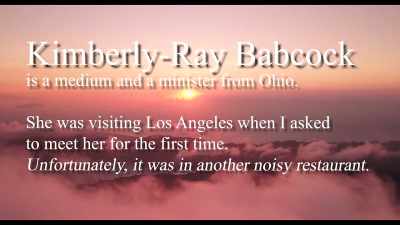 >> Kimberly Babcock is a medium
and a minister from Ohio. - Hacking the Afterlife